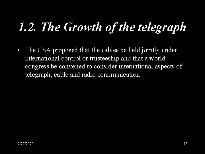 1. 2. The Growth of the telegraph • The USA proposed that the cables