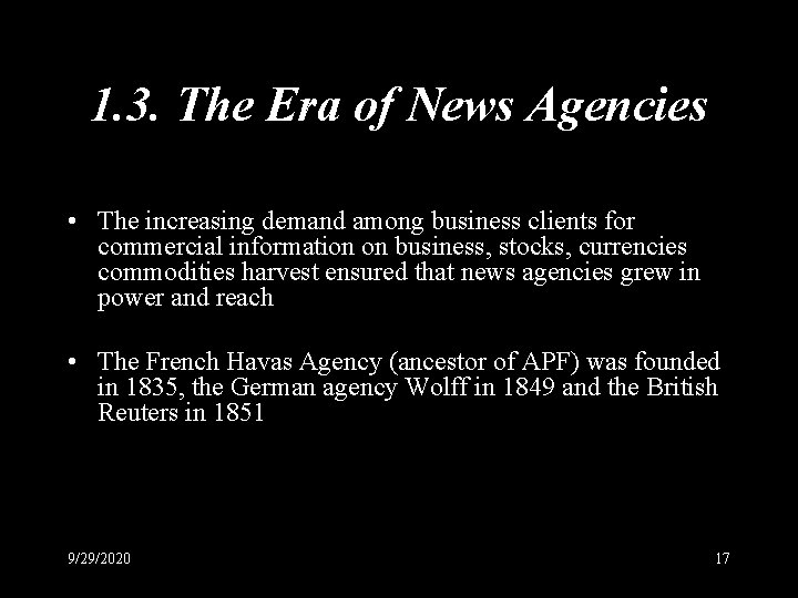 1. 3. The Era of News Agencies • The increasing demand among business clients