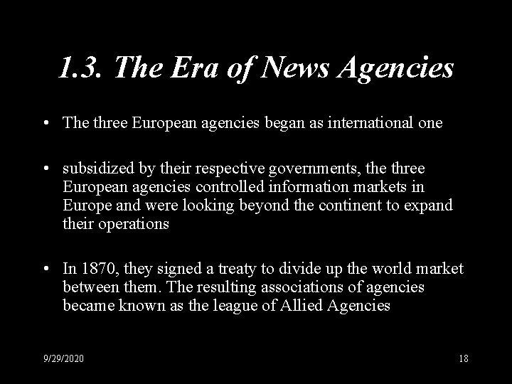 1. 3. The Era of News Agencies • The three European agencies began as