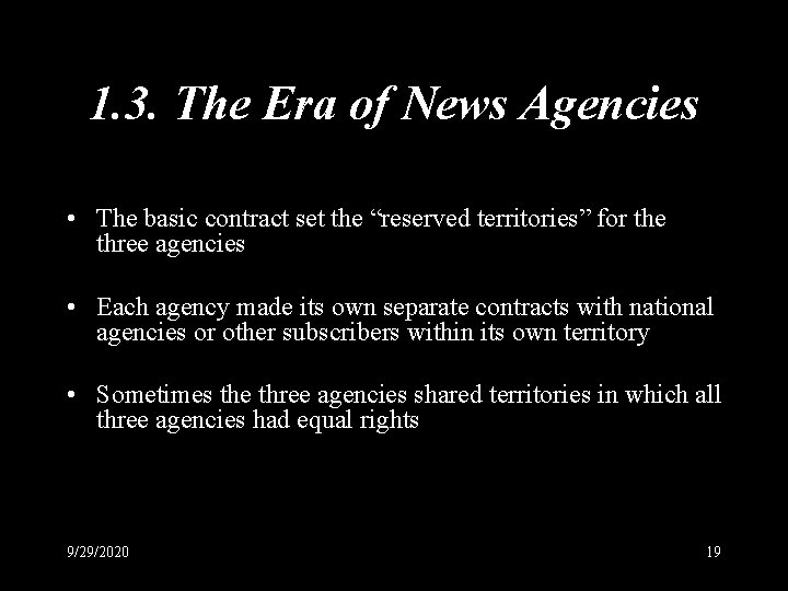 1. 3. The Era of News Agencies • The basic contract set the “reserved