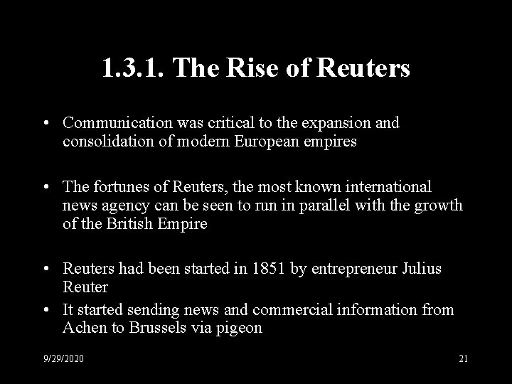 1. 3. 1. The Rise of Reuters • Communication was critical to the expansion
