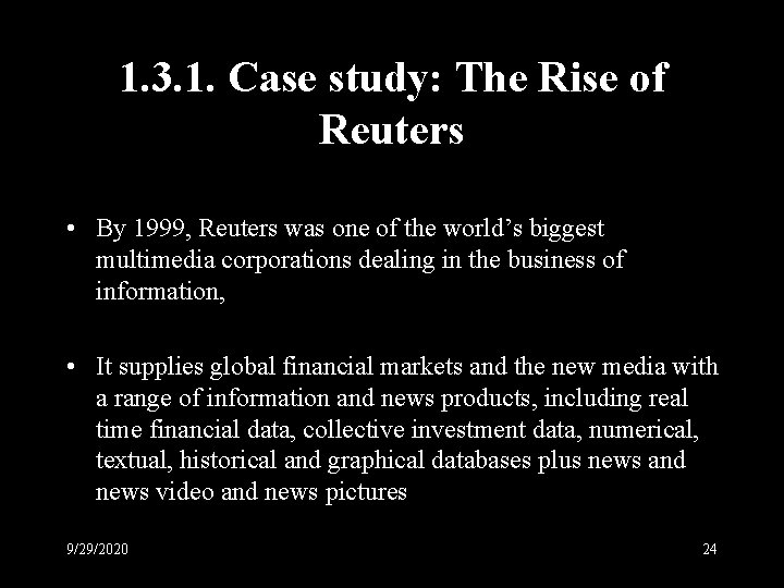 1. 3. 1. Case study: The Rise of Reuters • By 1999, Reuters was
