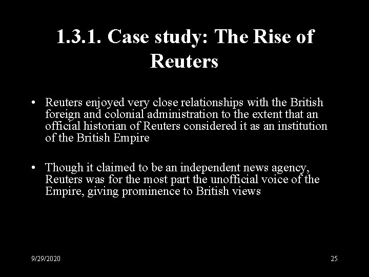 1. 3. 1. Case study: The Rise of Reuters • Reuters enjoyed very close