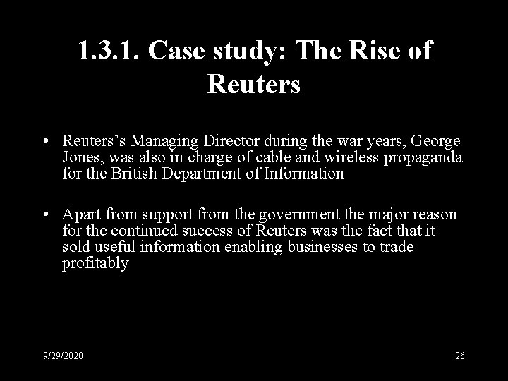 1. 3. 1. Case study: The Rise of Reuters • Reuters’s Managing Director during