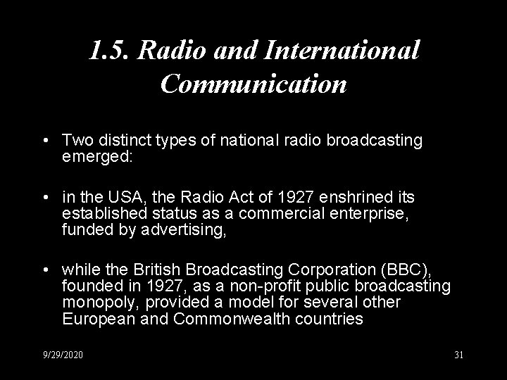 1. 5. Radio and International Communication • Two distinct types of national radio broadcasting