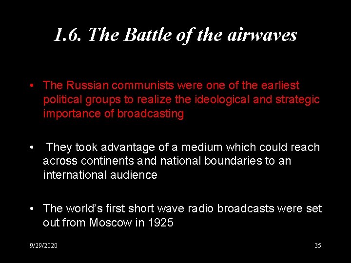 1. 6. The Battle of the airwaves • The Russian communists were one of