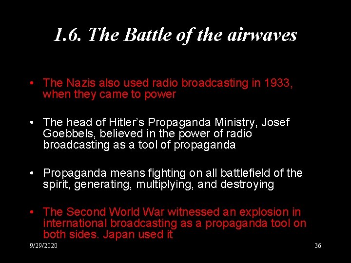 1. 6. The Battle of the airwaves • The Nazis also used radio broadcasting