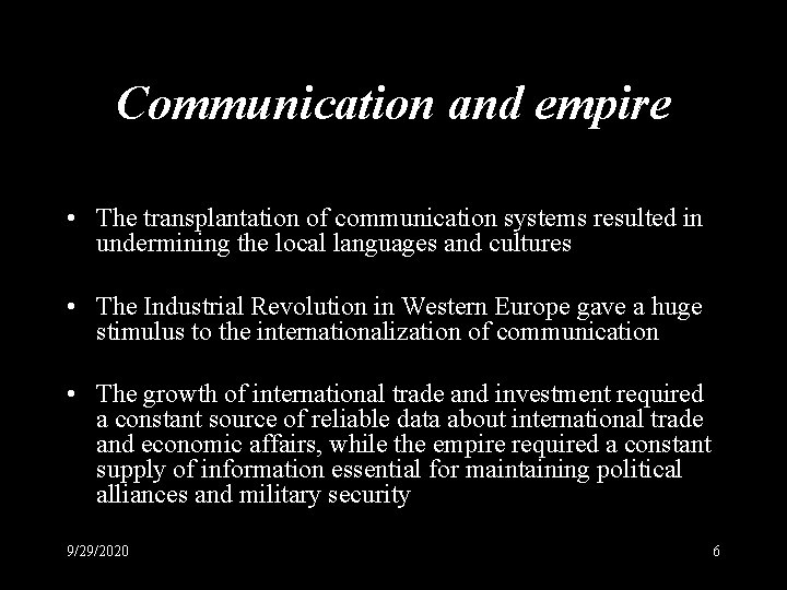 Communication and empire • The transplantation of communication systems resulted in undermining the local
