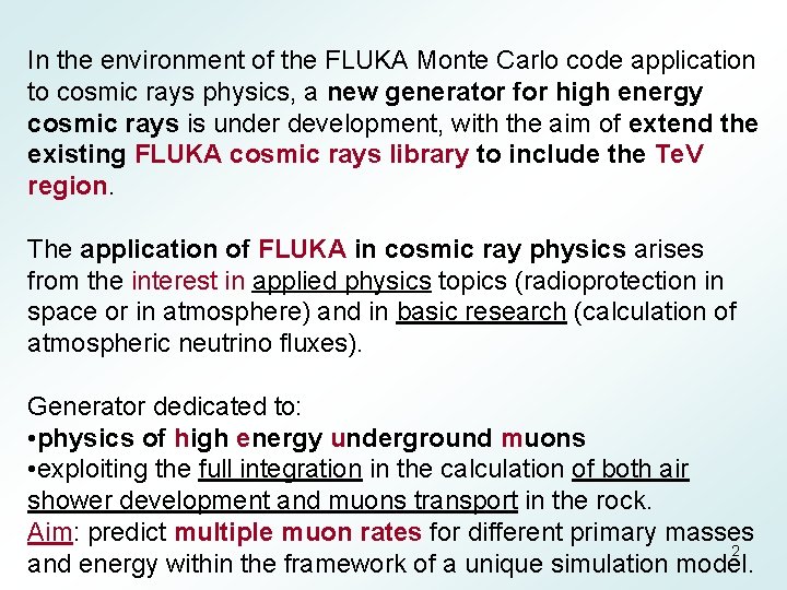 In the environment of the FLUKA Monte Carlo code application to cosmic rays physics,