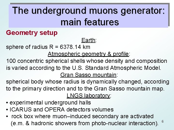 The underground muons generator: main features Geometry setup Earth: sphere of radius R =