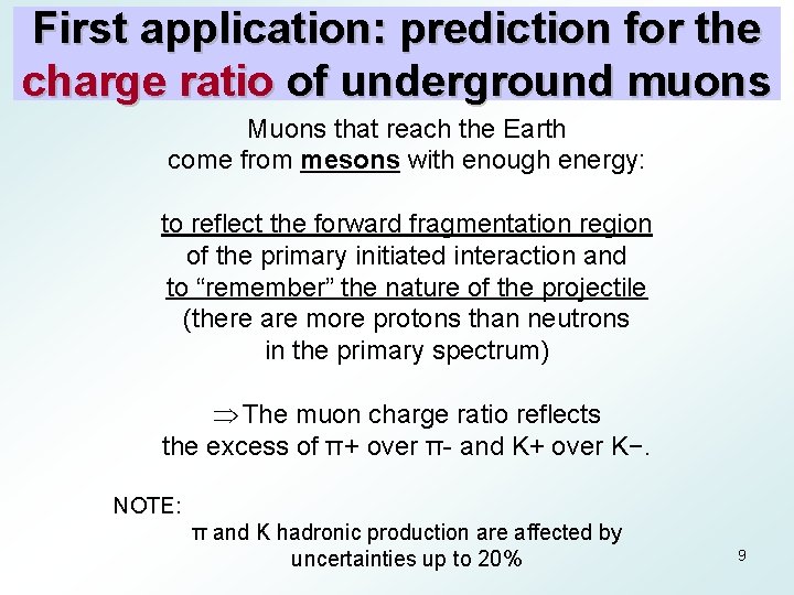 First application: prediction for the charge ratio of underground muons Muons that reach the