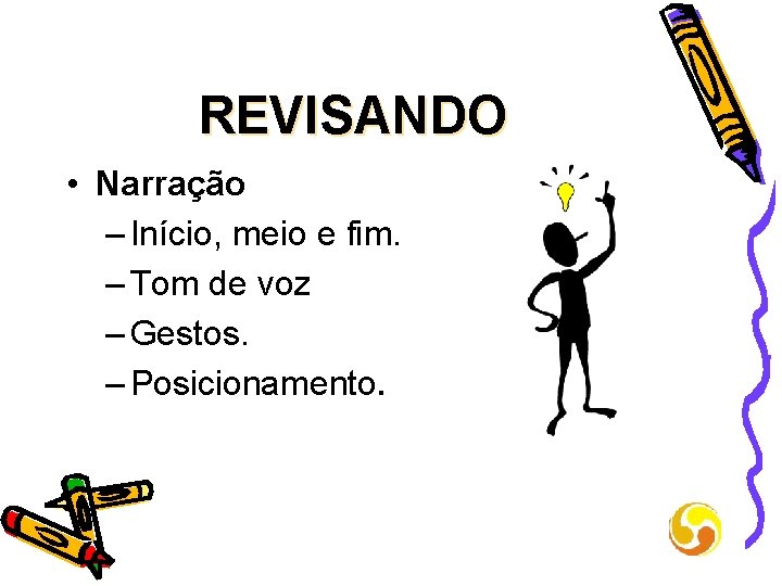 REVISANDO • Narração – Início, meio e fim. – Tom de voz – Gestos.