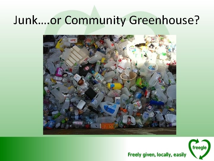 Junk…. or Community Greenhouse? 