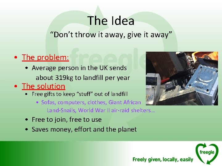 The Idea “Don’t throw it away, give it away” • The problem: • Average The Idea “Don’t throw it away, give it away” • The problem: • Average