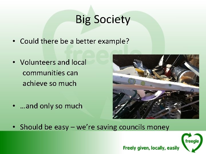 Big Society • Could there be a better example? • Volunteers and local communities Big Society • Could there be a better example? • Volunteers and local communities