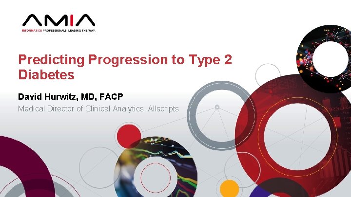 Predicting Progression to Type 2 Diabetes David Hurwitz, MD, FACP Medical Director of Clinical