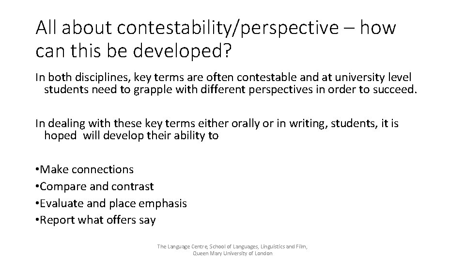 All about contestability/perspective – how can this be developed? In both disciplines, key terms