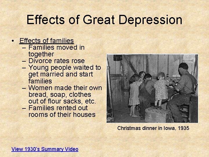 Effects of Great Depression • Effects of families – Families moved in together –