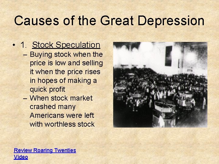 Causes of the Great Depression • 1. Stock Speculation – Buying stock when the