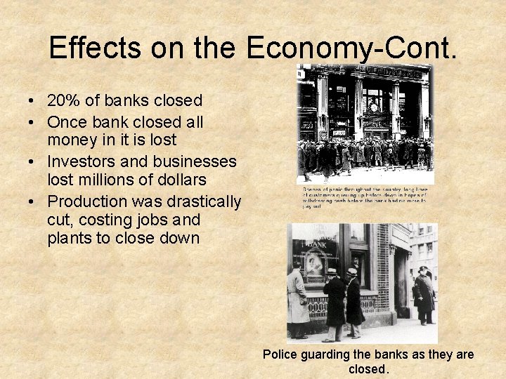 Effects on the Economy-Cont. • 20% of banks closed • Once bank closed all