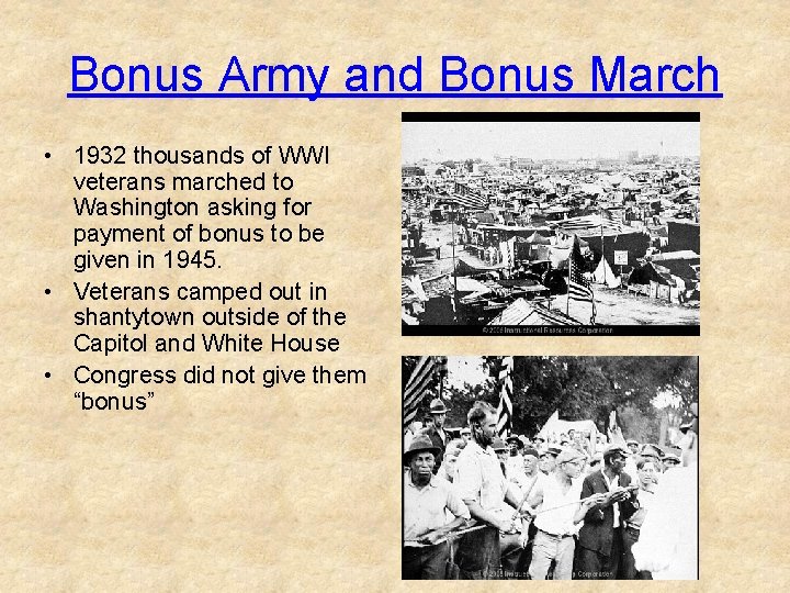 Bonus Army and Bonus March • 1932 thousands of WWI veterans marched to Washington