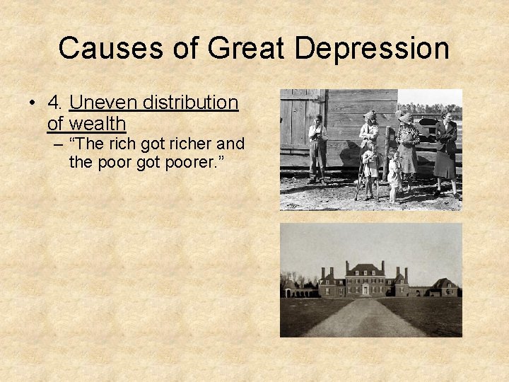 Causes of Great Depression • 4. Uneven distribution of wealth – “The rich got