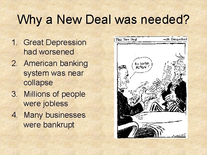 Why a New Deal was needed? 1. Great Depression had worsened 2. American banking