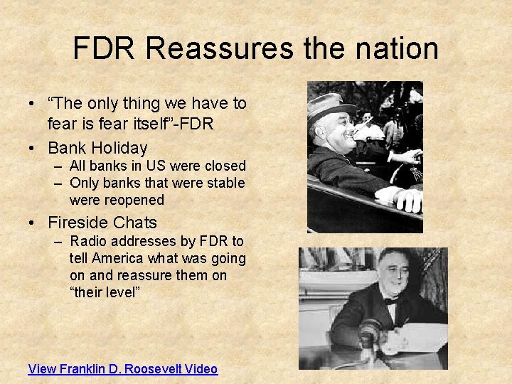 FDR Reassures the nation • “The only thing we have to fear is fear