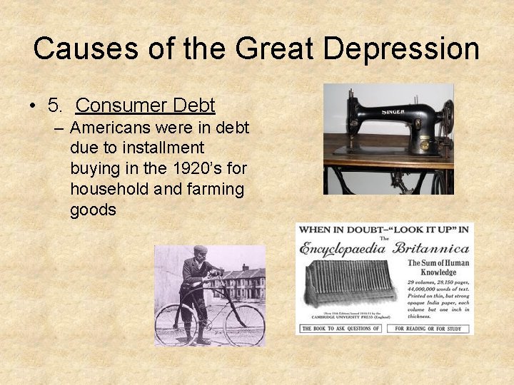 Causes of the Great Depression • 5. Consumer Debt – Americans were in debt