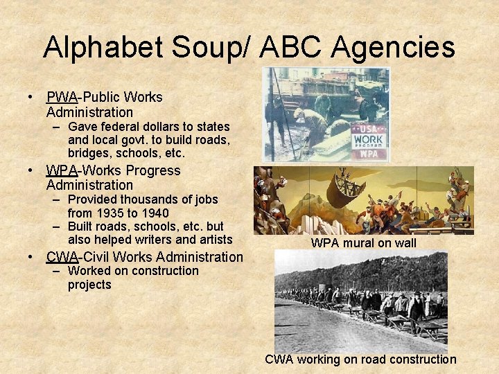 Alphabet Soup/ ABC Agencies • PWA-Public Works Administration – Gave federal dollars to states
