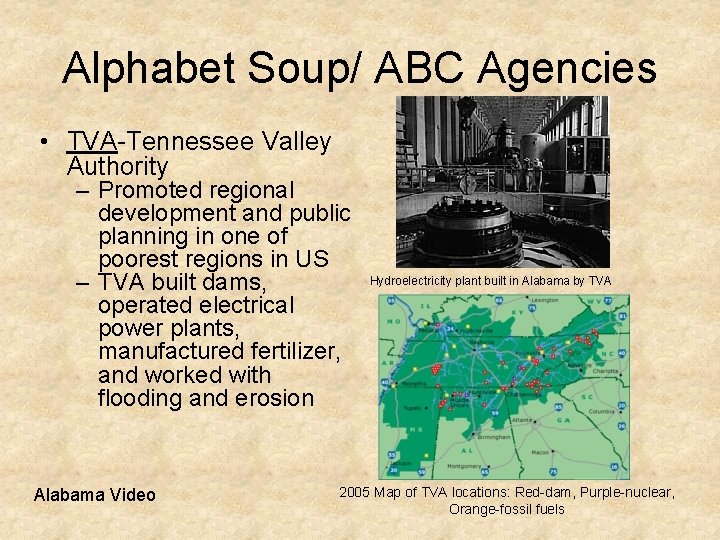 Alphabet Soup/ ABC Agencies • TVA-Tennessee Valley Authority – Promoted regional development and public