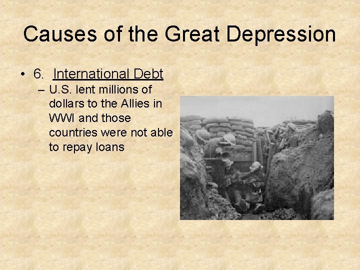 Causes of the Great Depression • 6. International Debt – U. S. lent millions