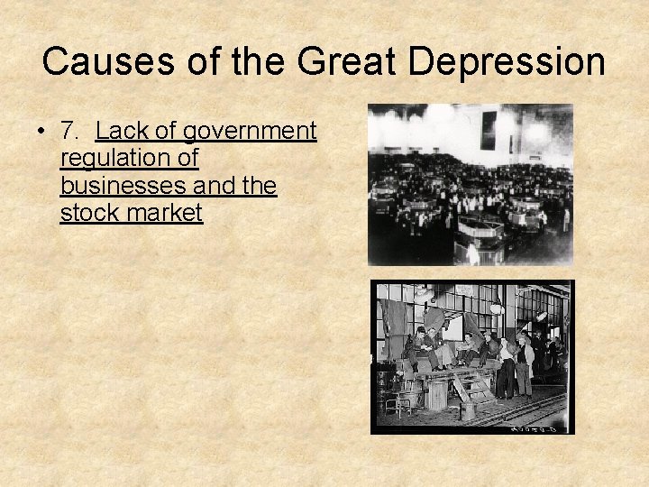 Causes of the Great Depression • 7. Lack of government regulation of businesses and