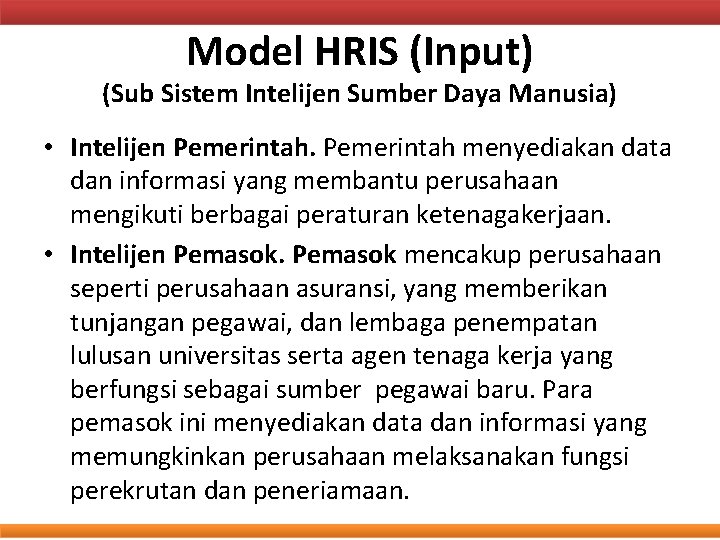 Model HRIS (Input) (Sub Sistem Intelijen Sumber Daya Manusia) • Intelijen Pemerintah menyediakan data