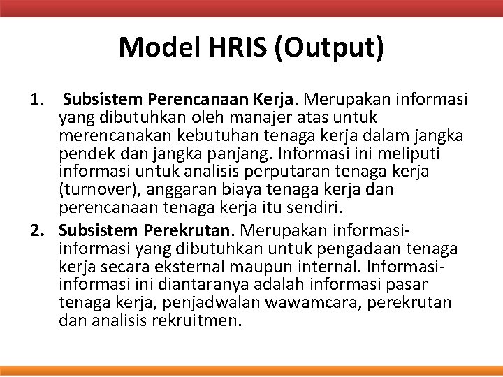 Model HRIS (Output) 1. Subsistem Perencanaan Kerja. Merupakan informasi yang dibutuhkan oleh manajer atas