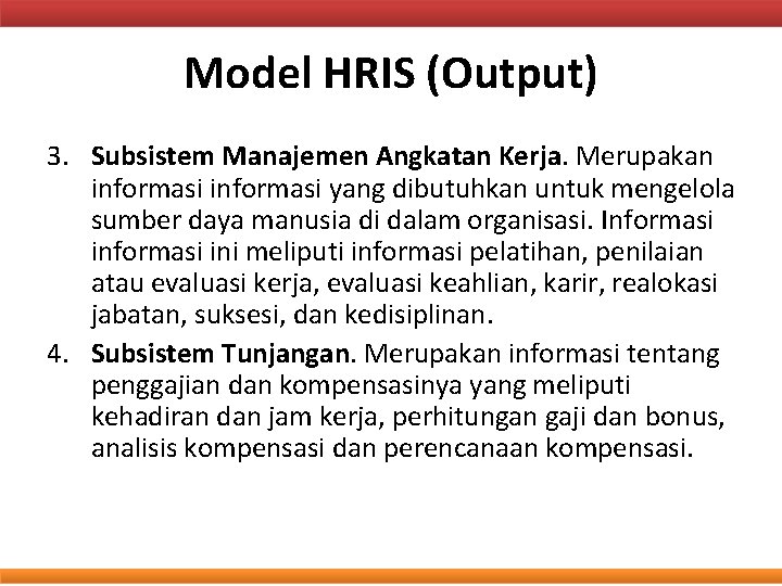 Model HRIS (Output) 3. Subsistem Manajemen Angkatan Kerja. Merupakan informasi yang dibutuhkan untuk mengelola