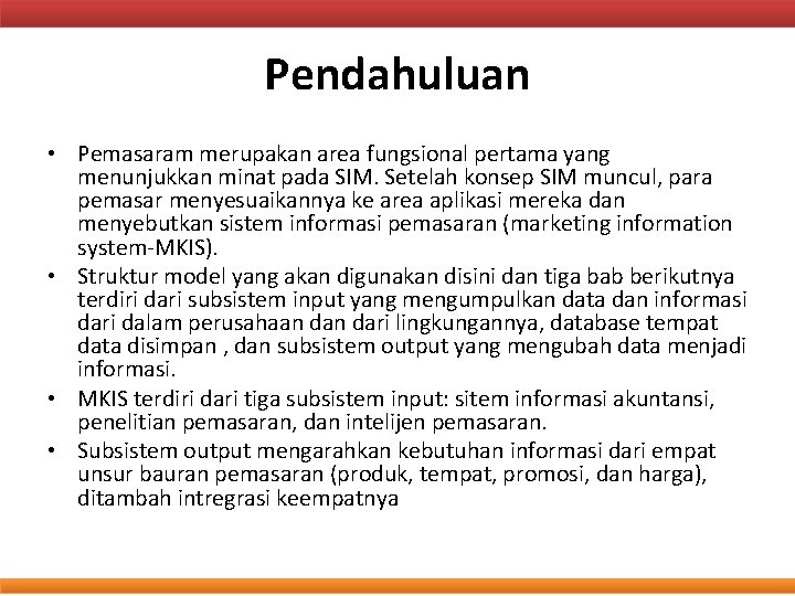 Pendahuluan • Pemasaram merupakan area fungsional pertama yang menunjukkan minat pada SIM. Setelah konsep