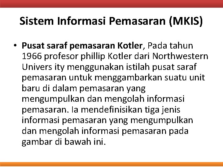Sistem Informasi Pemasaran (MKIS) • Pusat saraf pemasaran Kotler, Pada tahun 1966 profesor phillip