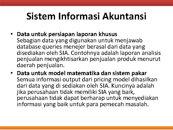 Sistem Informasi Akuntansi • Data untuk persiapan laporan khusus Sebagian data yang digunakan untuk