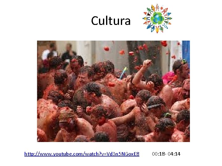 Cultura http: //www. youtube. com/watch? v=Vd 3 n 5 NGox. E 8 00: 18