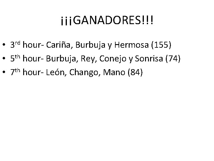 ¡¡¡GANADORES!!! • 3 rd hour- Cariña, Burbuja y Hermosa (155) • 5 th hour-