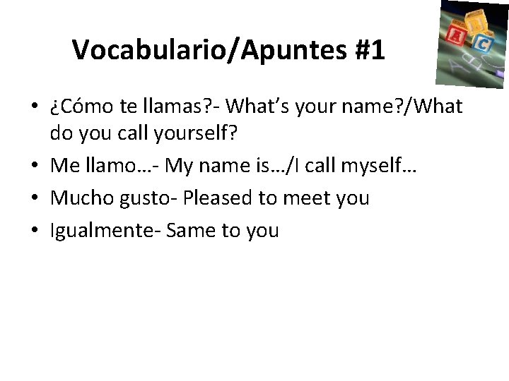 Vocabulario/Apuntes #1 • ¿Cómo te llamas? - What’s your name? /What do you call