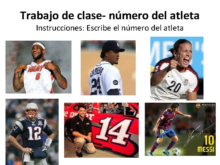Trabajo de clase- número del atleta Instrucciones: Escribe el número del atleta 