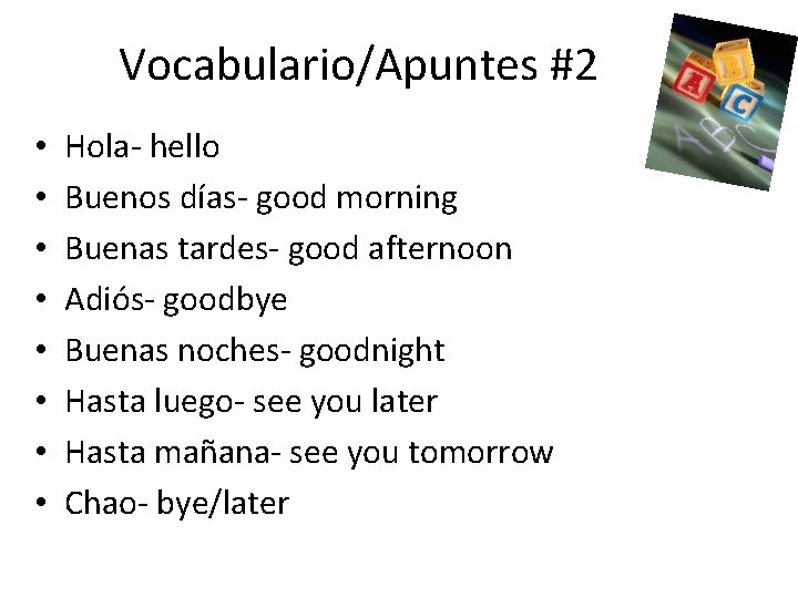 Vocabulario/Apuntes #2 • • Hola- hello Buenos días- good morning Buenas tardes- good afternoon