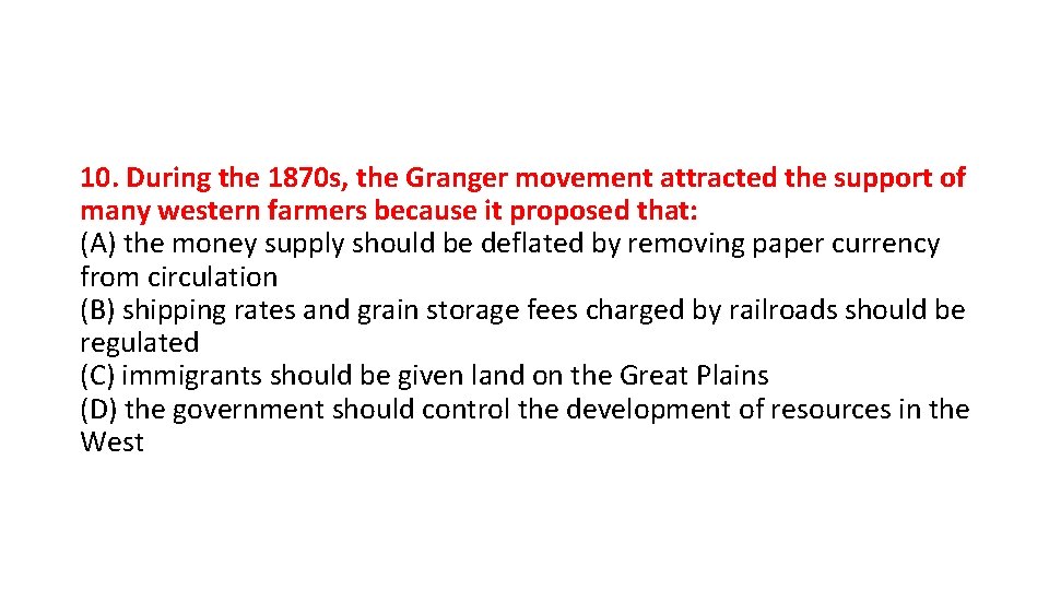 10. During the 1870 s, the Granger movement attracted the support of many western