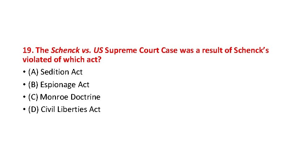 19. The Schenck vs. US Supreme Court Case was a result of Schenck’s violated