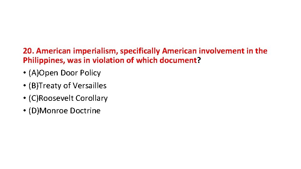 20. American imperialism, specifically American involvement in the Philippines, was in violation of which