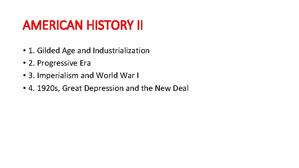 AMERICAN HISTORY II • 1. Gilded Age and Industrialization • 2. Progressive Era •