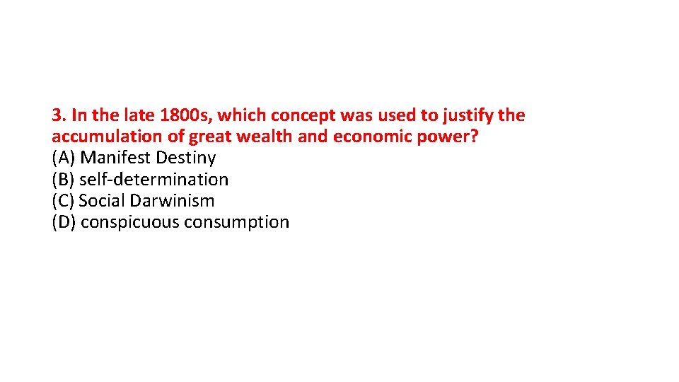 3. In the late 1800 s, which concept was used to justify the accumulation
