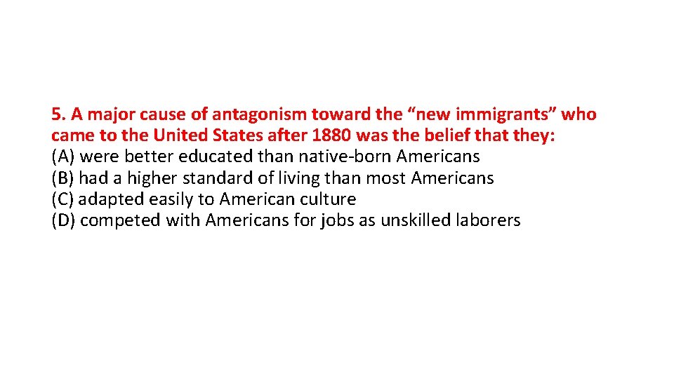 5. A major cause of antagonism toward the “new immigrants” who came to the